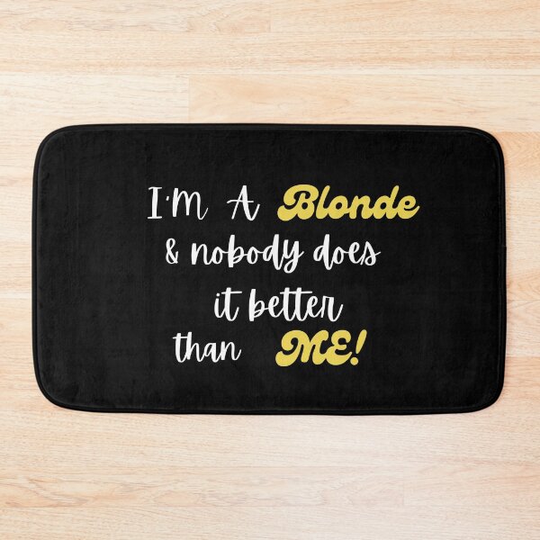 Item preview, Blondes Do It Best I'm a Blondie and nobody does it better than me! designed and sold by Rechtop.
