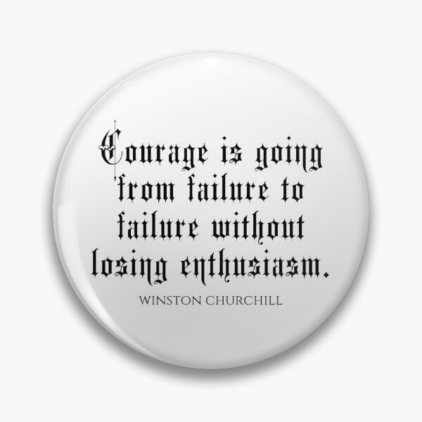 Item preview, Courage Is Going From Failure To Failure Without Losing Enthusiasm - Winston Churchill designed and sold by PhiloJourney.