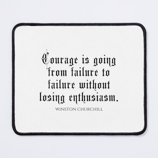 Item preview, Courage Is Going From Failure To Failure Without Losing Enthusiasm - Winston Churchill designed and sold by PhiloJourney.