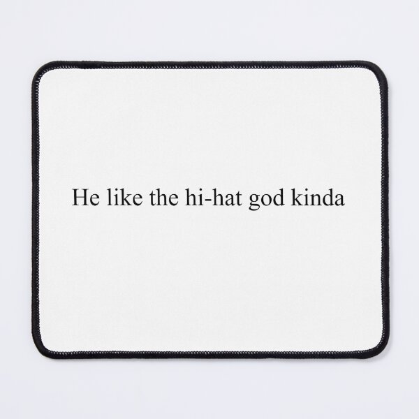 Item preview, He like the hi-hat god kinda designed and sold by LiteNin.