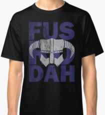 fus ro dah Classic T-Shirt