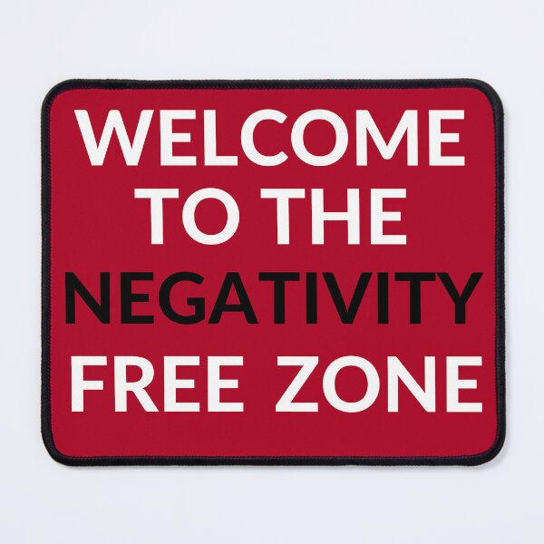 Item preview, WELCOME TO THE NEGATIVITY FREE ZONE designed and sold by RobbiesMusic.