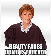 Beauty Fades Dumb is forever Poster