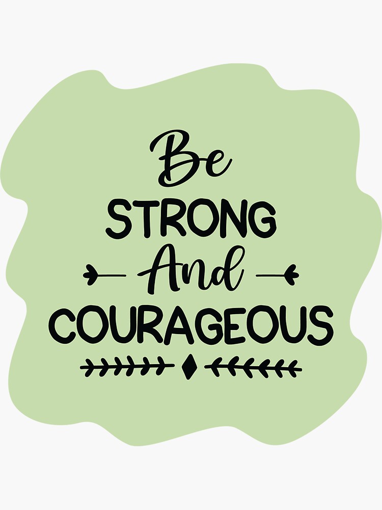 be-strong-and-courageous-01-sticker-for-sale-by-zoukuamthawn-redbubble