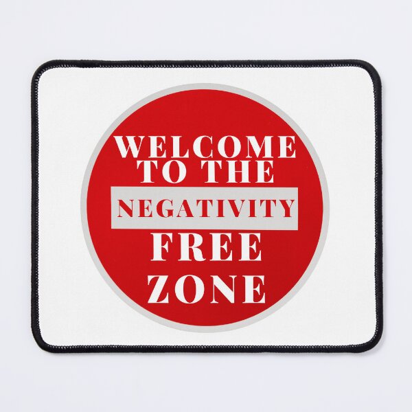 Item preview, WELCOME TO THE NEGATIVITY FREE ZONE designed and sold by RobbiesMusic.