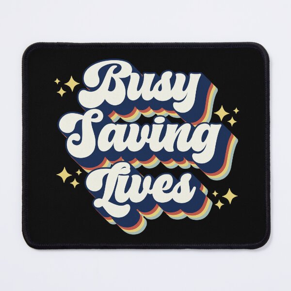 Item preview, busy saving lives designed and sold by Hey-Nice-Shirt.
