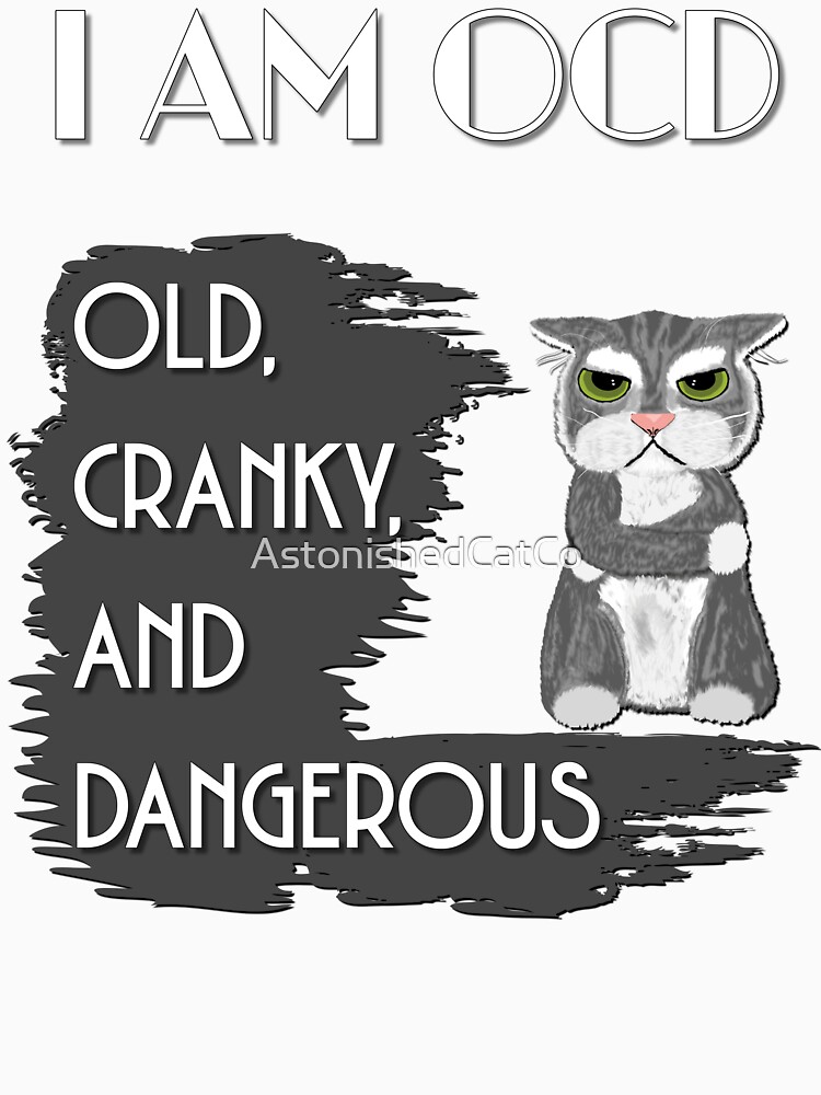 Thumbnail 7 of 7, Essential T-Shirt, I Am OCD: Old Cranky and Dangerous - Astonished Cat Company designed and sold by AstonishedCatCo.