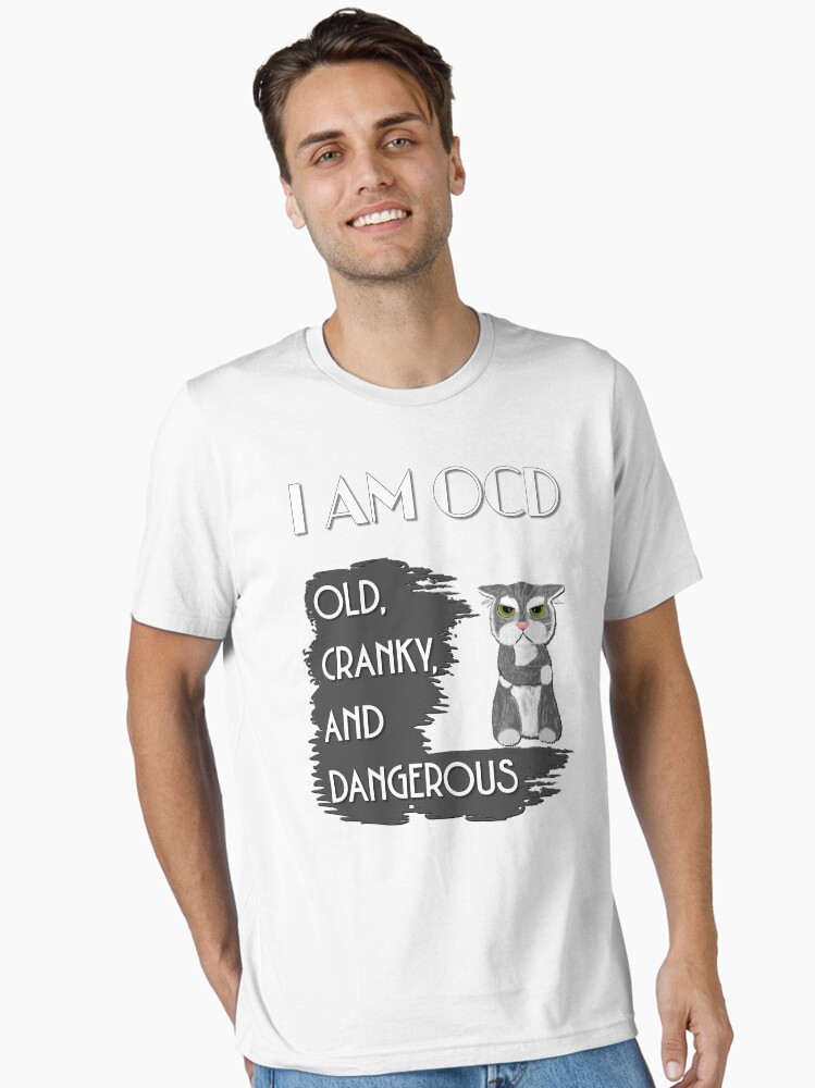 Thumbnail 2 of 7, Essential T-Shirt, I Am OCD: Old Cranky and Dangerous - Astonished Cat Company designed and sold by AstonishedCatCo.
