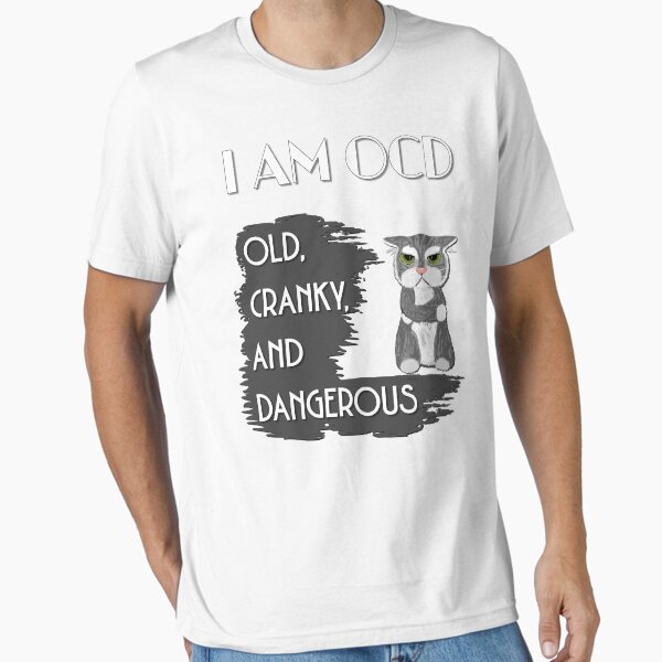 I Am OCD: Old Cranky and Dangerous - Astonished Cat Company Essential T-Shirt