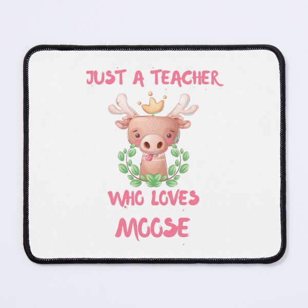 Item preview, Just A Teacher Who Loves Moose designed and sold by DSC-Fashion.