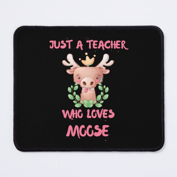 Item preview, Just A Teacher Who Loves Moose designed and sold by DSC-Fashion.