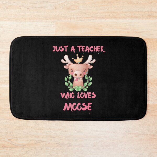Item preview, Just A Teacher Who Loves Moose designed and sold by DSC-Fashion.