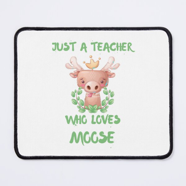 Item preview, Just A Teacher Who Loves Moose designed and sold by DSC-Fashion.