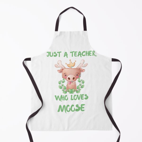 Item preview, Just A Teacher Who Loves Moose designed and sold by DSC-Fashion.