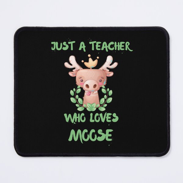 Item preview, Just A Teacher Who Loves Moose Black designed and sold by DSC-Fashion.