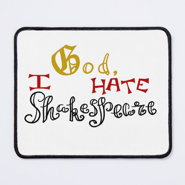 Item preview, God, I Hate Shakespeare designed and sold by AddyCats.