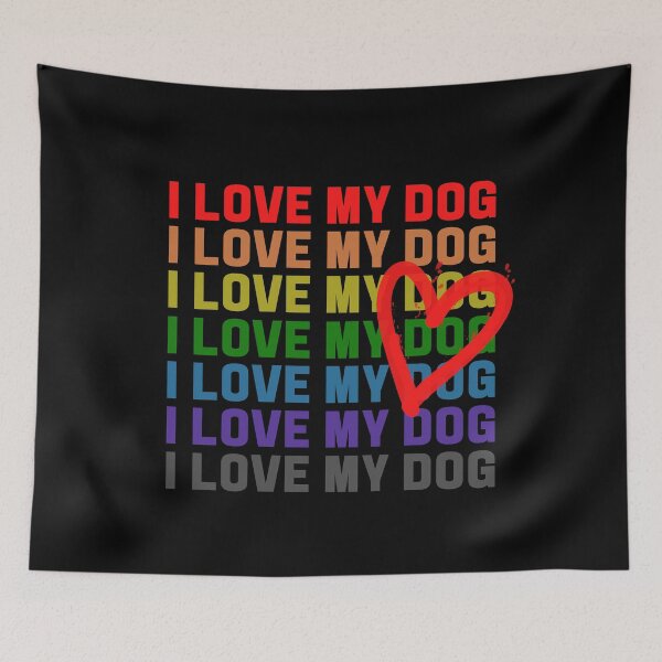 Item preview, I LOVE MY DOG Rainbow designed and sold by RagWeasel.