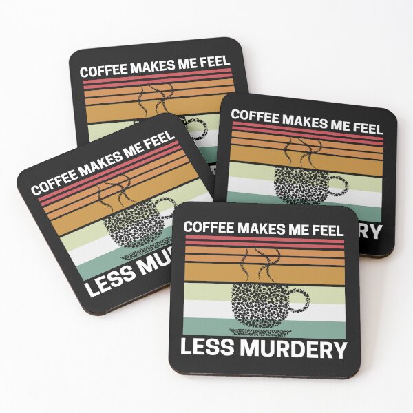 Item preview, Coffee Makes Me Feel Less Murdery designed and sold by AMINE  ★★★★★.