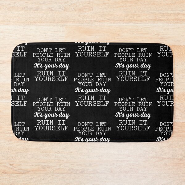 Item preview, Don't Let People Ruin Your Day - Ruin It Yourself designed and sold by narekmug.