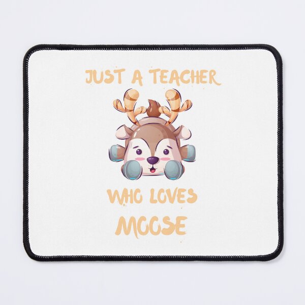 Item preview, Just A Teacher Who Loves Moose designed and sold by DSC-Fashion.