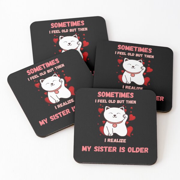 Item preview, Sometimes I Feel Old But Then I Realize My Sister Is Older Cute Classic designed and sold by Robertroo.
