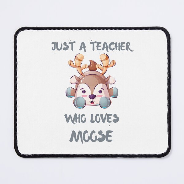 Item preview, Just A Teacher Who Loves Moose designed and sold by DSC-Fashion.