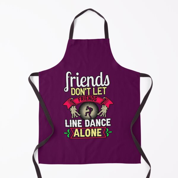 Item preview, Friends Don't Let Friends Line Dance Alone designed and sold by TargetBox.