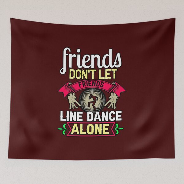 Item preview, Friends Don't Let Friends Line Dance Alone designed and sold by TargetBox.