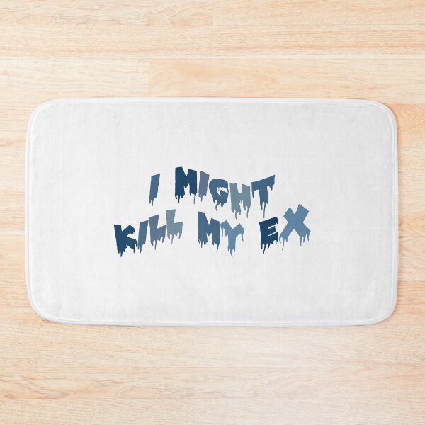 Item preview, I might kill my ex designed and sold by everything4eva.