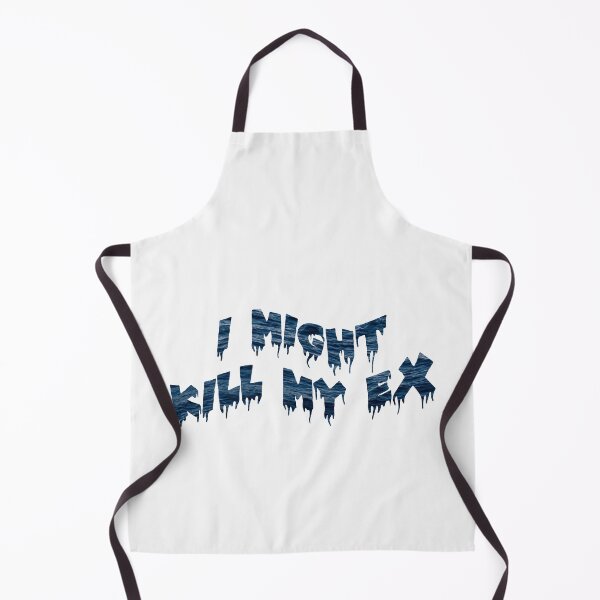 Item preview, I might kill my ex designed and sold by everything4eva.