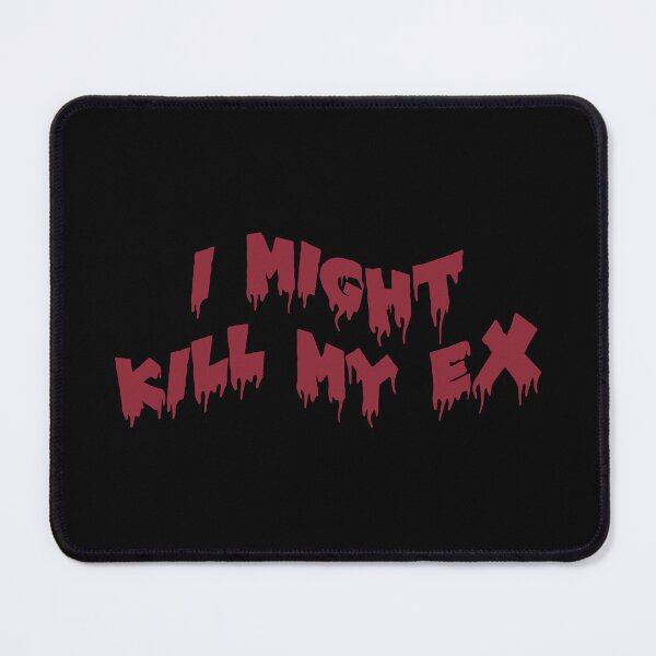 Item preview, I might kill my ex red designed and sold by everything4eva.