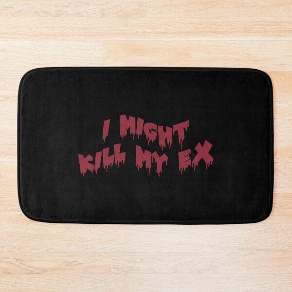 Item preview, I might kill my ex red designed and sold by everything4eva.