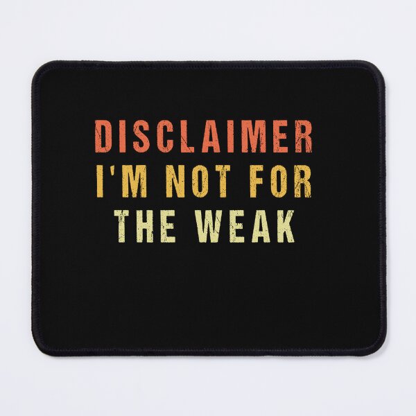 Item preview, Disclaimer I'm Not For The Weak Funny Saying designed and sold by midodesign20.