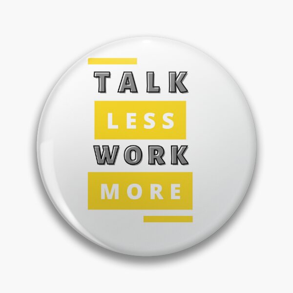 Item preview, Talk less Work more designed and sold by mohamed abasy.