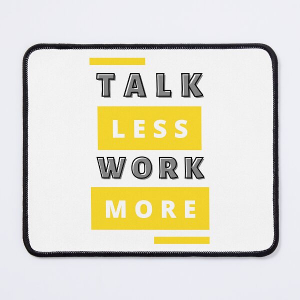 Item preview, Talk less Work more designed and sold by mohamed abasy.