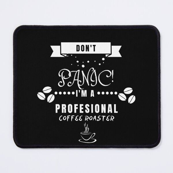 Item preview, DON'T PANIC I'M A PROFESSIONAL COFFEE ROASTER FUNNY DESIGN designed and sold by Ds.