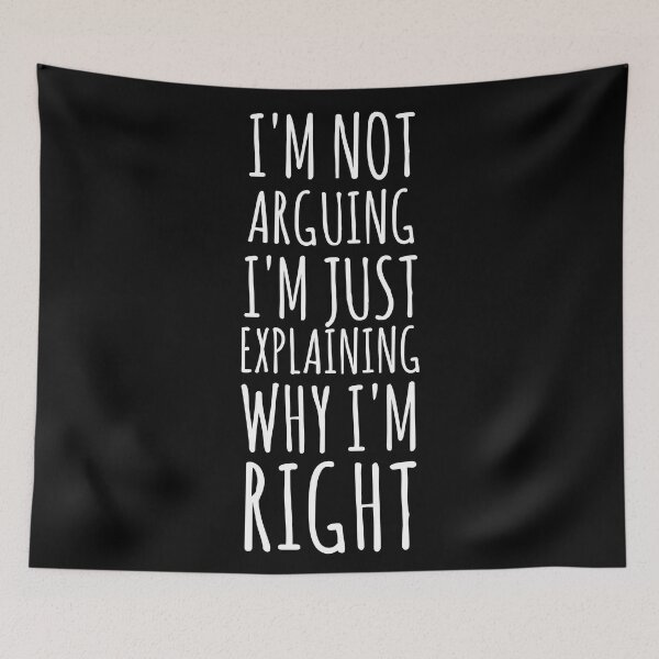 Item preview, I'm Not Arguing, I'm Just Explaining Why I'm Right. designed and sold by EnzoVectorism.