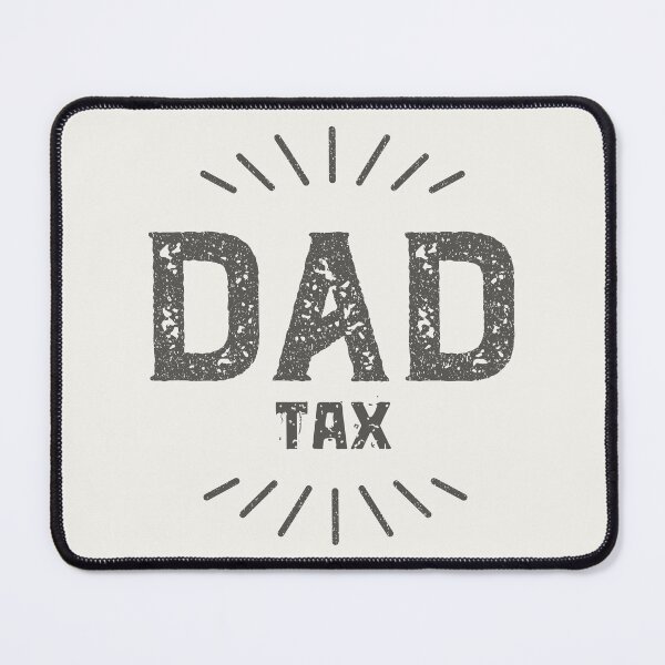 Item preview, Dad Tax Fatherhood Parenting Proud Father designed and sold by SweetbeStore.
