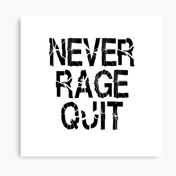 Proud Rage Quitter Art Print for Sale by DeRosa3DDesigns