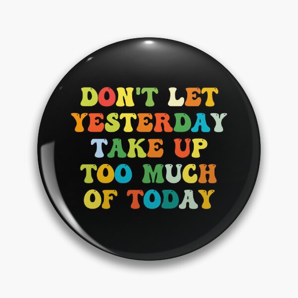 Item preview, Don't Let Yesterday Take Up Too Much Of Today designed and sold by jaya68903.