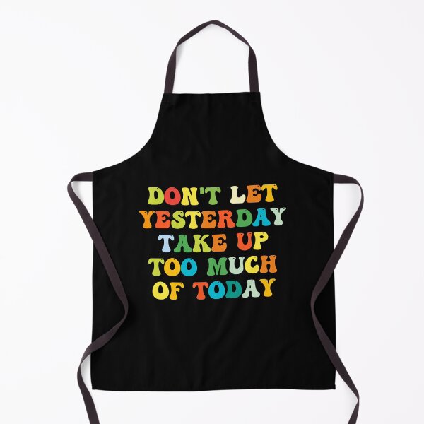 Item preview, Don't Let Yesterday Take Up Too Much Of Today designed and sold by jaya68903.