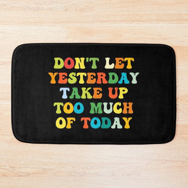 Item preview, Don't Let Yesterday Take Up Too Much Of Today designed and sold by jaya68903.