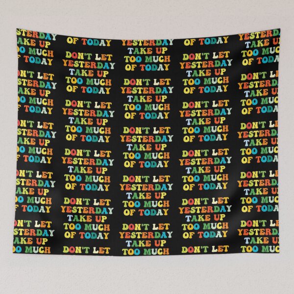 Item preview, Don't Let Yesterday Take Up Too Much Of Today designed and sold by jaya68903.