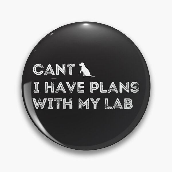 Item preview, Cant I have plans with my lab. Cant I have plans with my dog. designed and sold by Doggymadness.