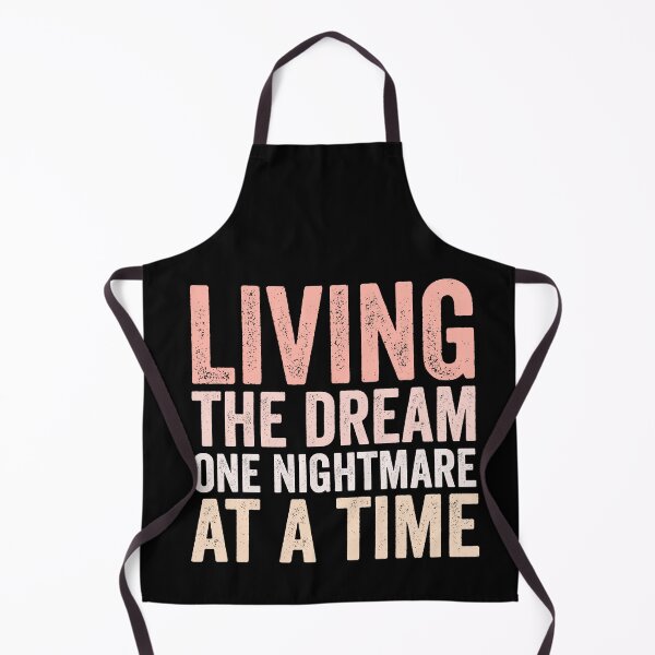 Item preview, Living The Dream One Nightmare At A Time designed and sold by Barossi ⭐⭐⭐⭐⭐.