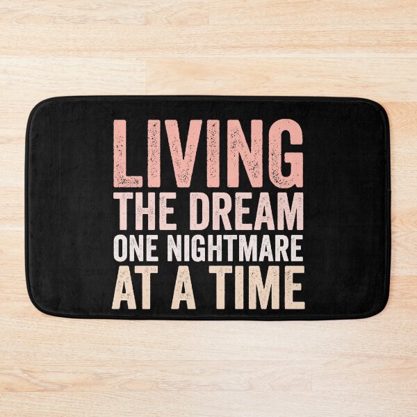 Item preview, Living The Dream One Nightmare At A Time designed and sold by Barossi ⭐⭐⭐⭐⭐.
