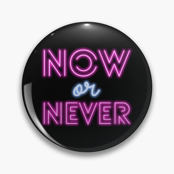 Item preview, Now or Never designed and sold by Daluyong.