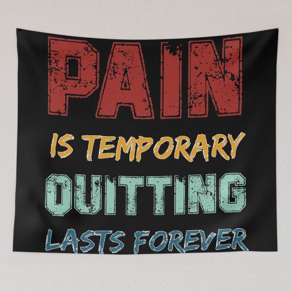 Item preview, Pain Is Temporary Quitting Lasts Forever designed and sold by SOFRUN ⭐⭐⭐⭐⭐.