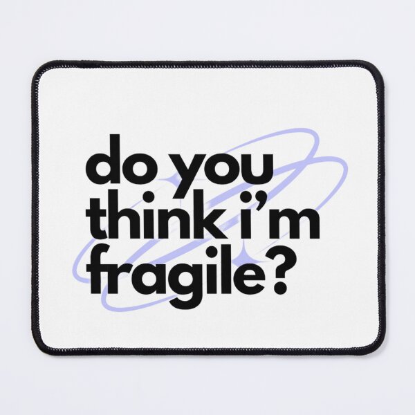 Item preview, do you think i’m fragile? designed and sold by lunatiris.