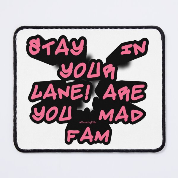 Item preview, STAY IN YOUR LANE, ARE YOU MAD FAM designed and sold by SwearingKids.